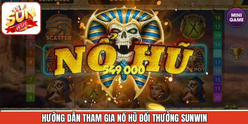 Cách thức trải nghiệm các tựa game nổ hũ tại Sunwin cho người mới