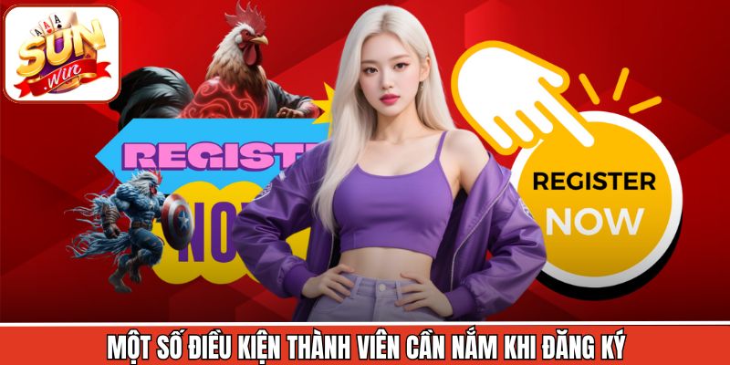 Một số điều kiện thành viên cần nắm khi đăng ký