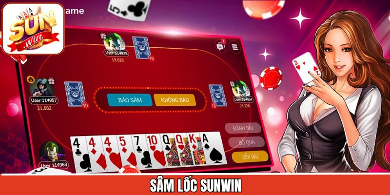 Sâm Lốc Sunwin - Trải Nghiệm Game Bài Đổi Thưởng Đỉnh Cao