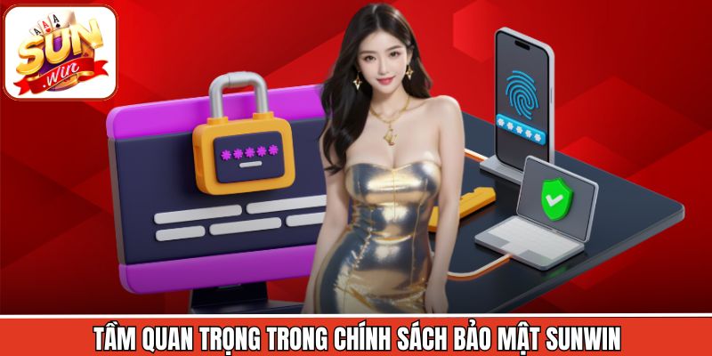 Tầm quan trọng trong chính sách bảo mật Sunwin